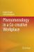 Phenomenology in a Co-Creative Workplace Phenomenology in a Co-Creative Workplace