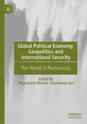 Global Political Economy, Geopolitics and International Security : The World in Permacrisis