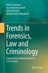 Trends in Forensics, Law and Criminology : Empowering Criminal Justice in 21st Century