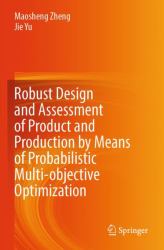 Robust Design and Assessment of Product and Production by Means of Probabilistic Multi-Objective Optimization