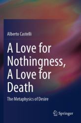 A Love for Nothingness, a Love for Death : The Metaphysics of Desire