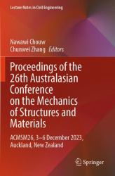 Proceedings of the 26th Australasian Conference on the Mechanics of Structures and Materials : ACMSM26, 3-6 December 2023, Auckland, New Zealand