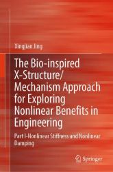 The Bio-Inspired X-Structure/Mechanism Approach for Exploring Nonlinear Benefits in Engineering : Part I: Nonlinear Stiffness and Nonlinear Damping