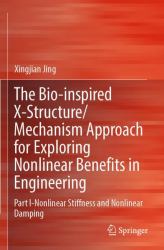 The Bio-Inspired X-Structure/Mechanism Approach for Exploring Nonlinear Benefits in Engineering : Part I-Nonlinear Stiffness and Nonlinear Damping