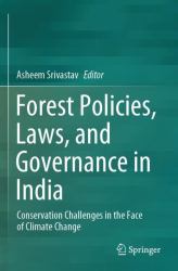 Forest Policies, Laws, and Governance in India : Conservation Challenges in the Face of Climate Change