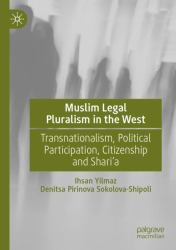 Muslim Legal Pluralism in the West : Transnationalism, Political Participation, Citizenship and Shari'a