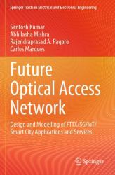 Future Optical Access Network : Design and Modelling of FTTX/5G/IoT/Smart City Applications and Services