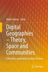 Digital Geographies--Theory, Space, and Communities : A Machine-Generated Literature Review