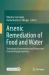 Arsenic Remediation of Food and Water : Technological Interventions and Perspectives from Developing Countries