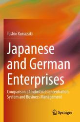Japanese and German Enterprises : Comparison of Industrial Concentration System and Business Management