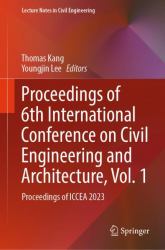 Proceedings of 6th International Conference on Civil Engineering and Architecture  : Proceedings of ICCEA 2023
