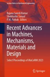 Recent Advances in Machines, Mechanisms, Materials and Design : Select Proceedings of INaCoMM 2023