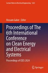 Proceedings of the 6th International Conference on Clean Energy and Electrical Systems : Proceedings of CEES 2024