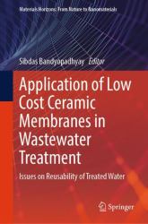 Application of Low Cost Ceramic Membranes in Wastewater Treatment : Issues on Reusability of Treated Water