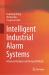 Intelligent Industrial Alarm Systems : Advanced Analysis and Design Methods