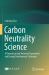 Carbon Neutrality Science : A Theoretical and Technical Framework and Energy Development Strategies Carbon Neutrality Science : A Theoretical and Technical Framework and Energy Development Strategies