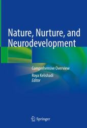 Nature, Nurture, and Neurodevelopment : Comprehensive Overview