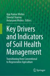 Key Drivers and Indicators of Soil Health Management : Transitioning from Conventional to Regenerative Agriculture