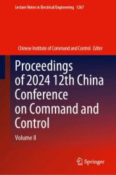 Proceedings of 2024 12th China Conference on Command and Control : Volume II
