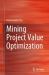 Mining Project Value Optimization