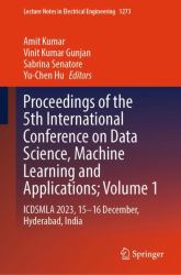 Proceedings of the 5th International Conference on Data Science, Machine Learning and Applications; Volume 1 : ICDSMLA 2023, 15-16 December, Hyderabad, India