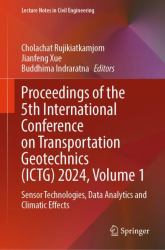 Proceedings of the 5th International Conference on Transportation Geotechnics (ICTG) 2024, Volume 1 : Sensor Technologies, Data Analytics and Climatic Effects
