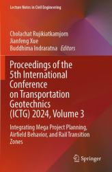 Proceedings of the 5th International Conference on Transportation Geotechnics (ICTG) 2024, Volume 3 : Integrating Mega Project Planning, Airfield Behavior, and Rail Transition Zones