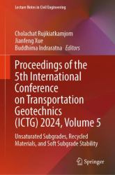 Proceedings of the 5th International Conference on Transportation Geotechnics (ICTG) 2024, Volume 5 : Unsaturated Subgrades, Recycled Materials, and Soft Subgrade Stability