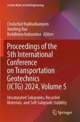 Proceedings of the 5th International Conference on Transportation Geotechnics (ICTG) 2024, Volume 5 : Unsaturated Subgrades, Recycled Materials, and Soft Subgrade Stability