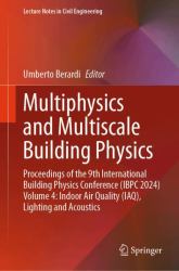 Multiphysics and Multiscale Building Physics : Proceedings of the 9th International Building Physics Conference (IBPC 2024) Volume 4