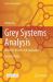 Grey Systems Analysis : Methods, Models and Applications