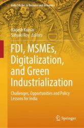 FDI, MSMEs, Digitalization, and Green Industrialization : Challenges, Opportunities and Policy Lessons for India
