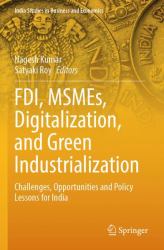 FDI, MSMEs, Digitalization, and Green Industrialization : Challenges, Opportunities and Policy Lessons for India