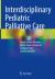 Interdisciplinary Pediatric Palliative Care