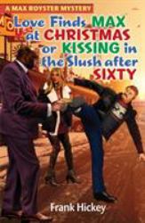Love Finds Max Royster at Christmas or Kissing in the Slush after Sixty