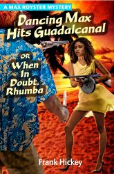 Dancing Max Hits Guadalcanal or When in Doubt Rhumba