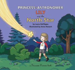 Princess Astronomer Lily and the North Star : A Princess Heroes Book