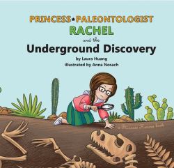 Princess Paleontologist Rachel and the Underground Discovery : A Princess Heroes Book
