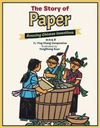 The Story of Paper : Amazing Chinese Inventions