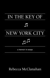 In the Key of New York City : A Memoir in Essays