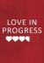 Love in Progress