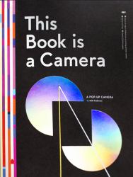 This Book Is a Camera : A Pop-Up Book Camera