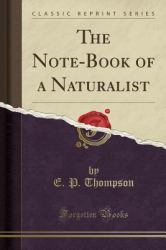 The Note-Book of a Naturalist (Classic Reprint)