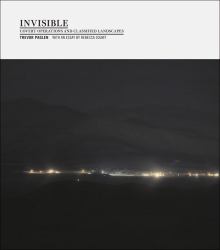 Trevor Paglen: Invisible : Covert Operations and Classified Landscapes