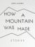 How a Mountain Was Made : Stories
