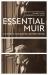 Essential Muir (Revised) : A Selection of John Muir's Best (and Worst) Writings