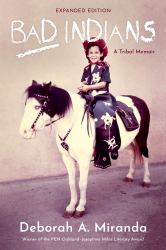 Bad Indians : A Tribal Memoir