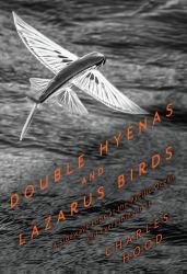 Double Hyenas and Lazarus Birds : A Sideways Look at the Pacific Ocean and Everything in It