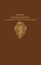 Aelfric's Catholic Homilies : Introduction, Commentary, and Glossary