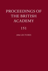 Proceedings of the British Academy, Volume 151, 2006 Lectures : Volume 151
